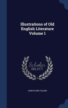 portada Illustrations of Old English Literature; Volume 1 (en Inglés)