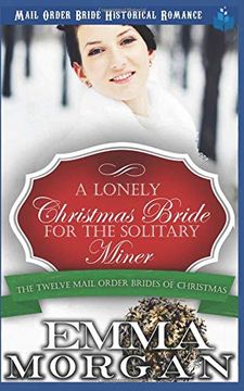 portada A Lonely Christmas Bride for the Solitary Miner (The Twelve Mail Order Brides of Christmas) (en Inglés)
