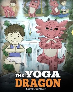 portada The Yoga Dragon: A Dragon Book about Yoga. Teach Your Dragon to Do Yoga. A Cute Children Story to Teach Kids the Power of Yoga to Strengthen Bodies and Calm Minds: Volume 4 (My Dragon Books)