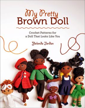 portada My Pretty Brown Doll: Crochet Patterns for a Doll That Looks Like you (en Inglés)