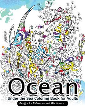 portada Ocean Under the Sea Coloring Book for Adults: Designs for Relaxation and Mindfulness (en Inglés)