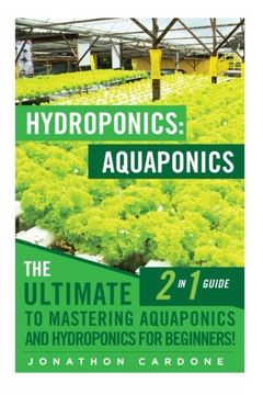 portada Hydroponics: Aquaponics: The Ultimate 2 in 1 Guide to Mastering Aquaponics and Hydroponics for Beginners! (Hydroponics - Hydroponics for Beginners - ... - Aquaponics for Beginners - Hydroponics 101)