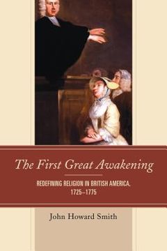 portada The First Great Awakening: Redefining Religion in British America, 1725-1775 (en Inglés)