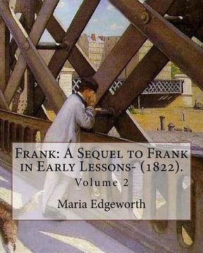 portada Frank: A Sequel to Frank in Early Lessons- (1822). By: Maria Edgeworth (Volume 2). In two volume: Maria Edgeworth (1 January