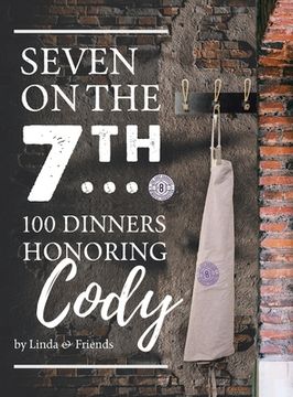 portada Seven on the 7Th... 100 Dinners Honoring Cody (en Inglés)