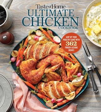 portada Taste of Home Ultimate Chicken Cookbook: Amp up Your Poultry Game With More Than 362 Finger-Licking Chicken Dishes (en Inglés)