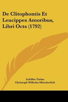 portada de clitophontis et leucippes amoribus, libri octs (1792) (en Inglés)