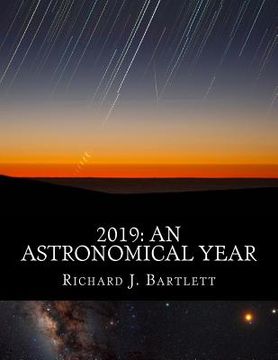 portada 2019: An Astronomical Year: A Reference Guide to 365 Nights of Astronomy (en Inglés)