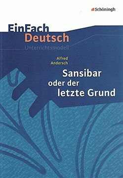 portada Einfach Deutsch Unterrichtsmodelle: Alfred Andersch: Sansibar Oder der Letzte Grund: Klassen 8 - 10 (en Alemán)