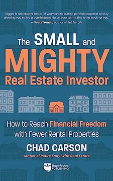 portada Small and Mighty Real Estate Investor: How to Reach Financial Freedom With Fewer Rental Properties (en Inglés)