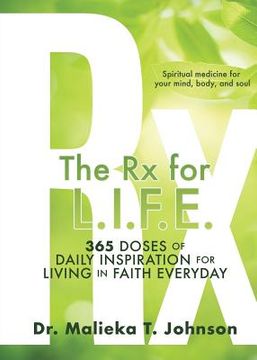 portada The Rx for L.I.F.E.: 365 Doses of Daily Inspiration for Living In Faith Everyday (en Inglés)