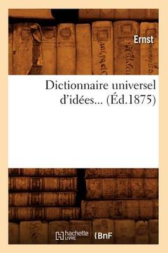 portada Dictionnaire Universel d'Idées. Tome 1 (Éd.1875) (in French)