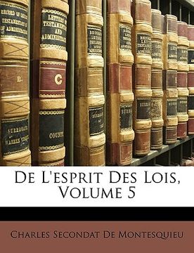 portada de L'Esprit Des Lois, Volume 5 (in French)