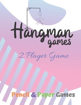 portada Hangman Games 2 player Game: Puzzels --Paper & Pencil Games: 2 Player Activity Book Hangman -- Fun Activities for Family Time