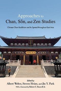 portada Approaches to Chan, Sŏn, and zen Studies: Chinese Chan Buddhism and its Spread Throughout East Asia (Suny Chinese Philosophy and Culture) (en Inglés)