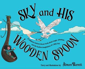 portada SKY and HIS WOODEN SPOON: A children's fantasy dream book about magic, adventure and the fearless imagination of a little boy