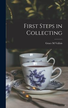 portada First Steps in Collecting [microform] (en Inglés)
