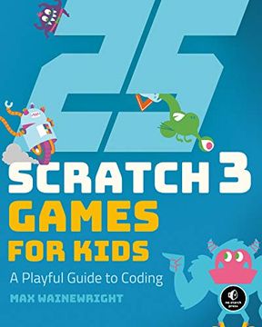 portada 25 Scratch 3 Games for Kids: A Playful Guide to Coding (en Inglés)
