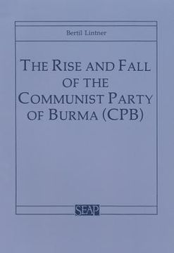 portada the rise and fall of the communist party of burma (cpb) (en Inglés)