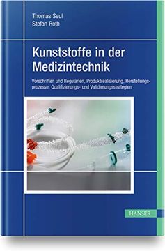portada Kunststoffe in der Medizintechnik: Vorschriften und Regularien, Produktrealisierung, Herstellungsprozesse, Qualifizierungs- und Validierungsstrategien (in German)
