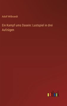 portada Ein Kampf ums Dasein: Lustspiel in drei Aufzügen (en Alemán)