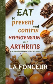 portada Eat to Prevent and Control Hypertension and Arthritis (en Inglés)