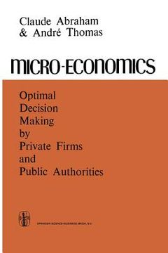 portada Micro-Economics: Optimal Decision-Making by Private Firms and Public Authorities (en Inglés)