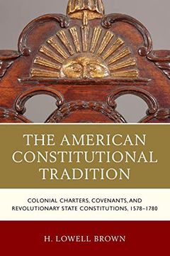 portada The American Constitutional Tradition: Colonial Charters, Covenants, and Revolutionary State Constitutions, 1578-1780 (The Fairleigh Dickinson. Series in Law, Culture, and the Humanities) (in English)
