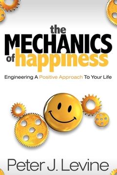 portada The Mechanics of Happiness: Engineering a Positive Approach to Your Life (in English)