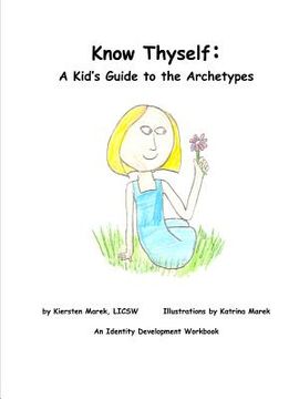 portada Know Thyself: A Kid's Guide to the Archetypes (en Inglés)