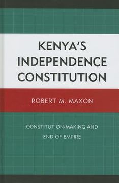 portada Kenya's Independence Constitution: Constitution-Making and End of Empire (en Inglés)