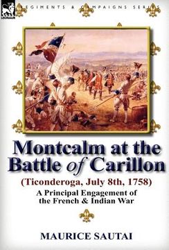 portada montcalm at the battle of carillon (ticonderoga) (july 8th, 1758): a principal engagement of the french & indian war (en Inglés)