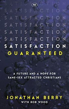 portada Satisfaction Guaranteed: A Future and a Hope for Same-Sex Attracted Christians