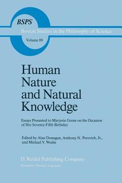 portada Human Nature and Natural Knowledge: Essays Presented to Marjorie Grene on the Occasion of Her Seventy-Fifth Birthday (en Inglés)