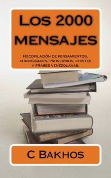 portada Los 2000 mensajes: Recopilación de pensamientos, curiosidades, proverbios, chistes y frases venezolanas. (Spanish Edition)