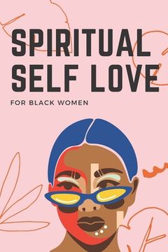 portada Spiritual Self Love for black women: A Spiritual Journal for Self-Discovery. 60 Days Notebook & Guided Planner with Prompts & Self Reflection Activiti (en Inglés)