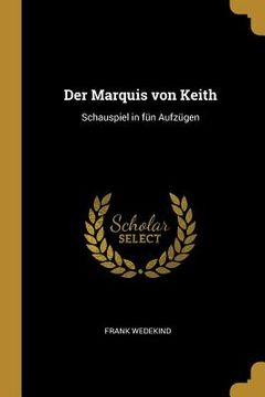 portada Der Marquis von Keith: Schauspiel in fün Aufzügen (en Inglés)