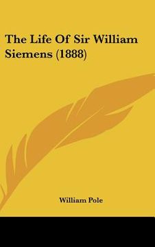 portada the life of sir william siemens (1888) (in English)