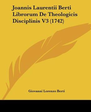 portada Joannis Laurentii Berti Librorum De Theologicis Disciplinis V3 (1742) (en Latin)