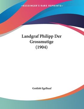 portada Landgraf Philipp Der Grossmutige (1904) (en Alemán)