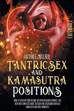 portada Tantric sex and Kamasutra Positions: How to Spice up Your Sexual Life and Increase Intimacy. The Best and Complete Guide to Enjoy new Techniques and sex Games in Your Spicy Moments 