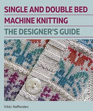 portada Single and Double bed Machine Knitting: The Designers Guide (en Inglés)