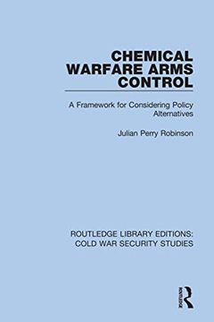 portada Chemical Warfare Arms Control: A Framework for Considering Policy Alternatives (Routledge Library Editions: Cold war Security Studies) (in English)