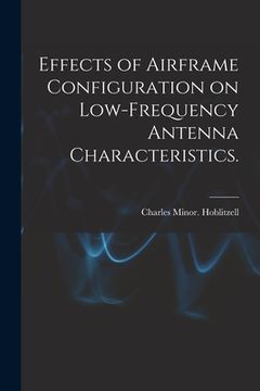 portada Effects of Airframe Configuration on Low-frequency Antenna Characteristics. (en Inglés)