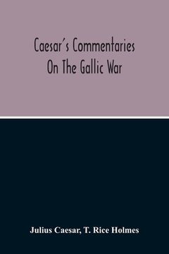 portada Commentaries On The Gallic War (en Inglés)