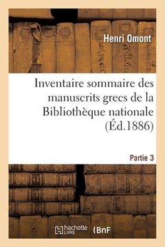 portada Inventaire Sommaire Des Manuscrits Grecs de la Bibliothèque Nationale Partie 3: Et Des Autres Bibliothèques de Paris Et Des Départements. Partie 3 (in French)