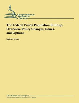 portada The Federal Prison Population Buildup: Overview, Policy Changes, Issues, and Options (en Inglés)