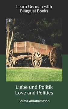 portada Learn German with Bilingual Books: Liebe und Politik (en Inglés)