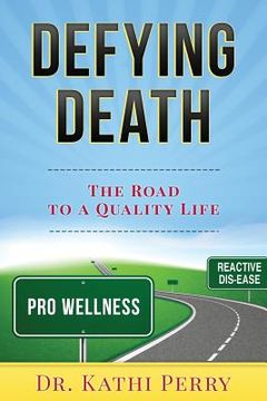 portada Defying Death: The Road to a Quality Life (en Inglés)