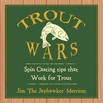 portada Trout Wars: Spin Casting tips that Work for Trout (en Inglés)